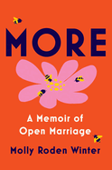 Item #315657 More: A Memoir of Open Marriage. Molly Roden Winter