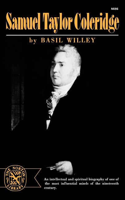 Item #281001 Samuel Taylor Coleridge (Norton Library, N696). Basil Willey.