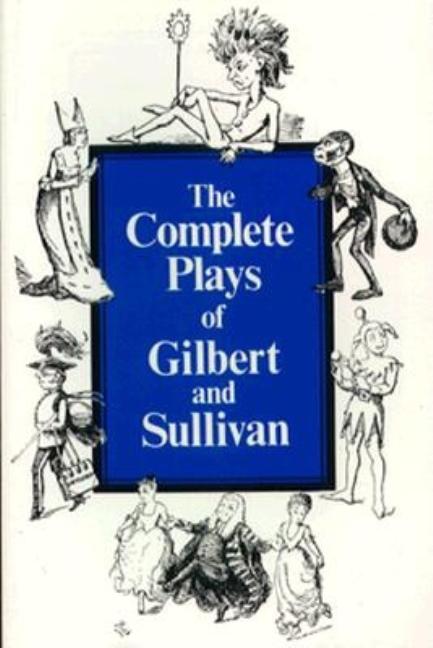 Item #217090 Complete Plays of Gilbert and Sullivan (The Norton library). Arthur Seymour Sir...