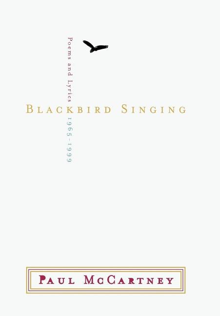 Item #207783 Blackbird Singing : Poems and Lyrics, 1965-1999. PAUL MCCARTNEY