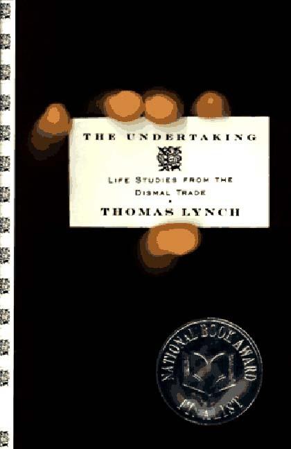 Item #264415 Undertaking: Life Studies from the Dismal Trade. Thomas Lynch