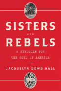 Item #320306 Sisters and Rebels. Jacquelyn Dowd Hall