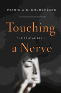 Item #320537 Touching a Nerve: The Self as Brain. Patricia Smith Churchland