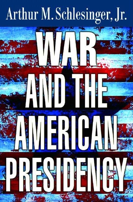 Item #304703 War and the American Presidency. Jr. Arthur MeierSchlesinger