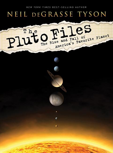 Item #266777 Pluto Files: The Rise and Fall of America's Favorite Planet. Neil DeGrasse Tyson.