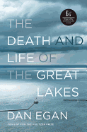 Item #321503 The Death and Life of the Great Lakes. Dan Egan