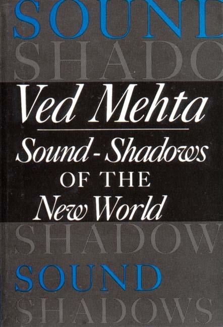 Item #255491 Sound-Shadows of the New World. Ved Mehta