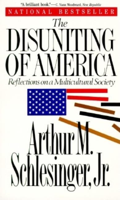 Item #248337 Disuniting of America: Reflections on a Multicultural Society. Jr. Arthur MeierSchlesinger.