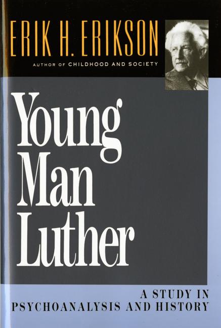 Item #249950 Young Man Luther: A Study in Psychoanalysis and History (Austen Riggs Monograph S). Erik H. Erikson.