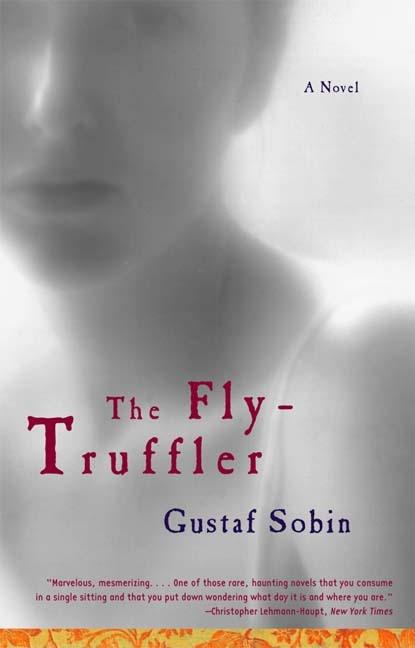 Item #299481 Fly-Truffler. Gustaf Sobin
