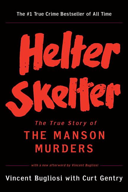 Item #311718 Helter Skelter : The True Story of the Manson Murders. VINCENT BUGLIOSI, CURT, GENTRY