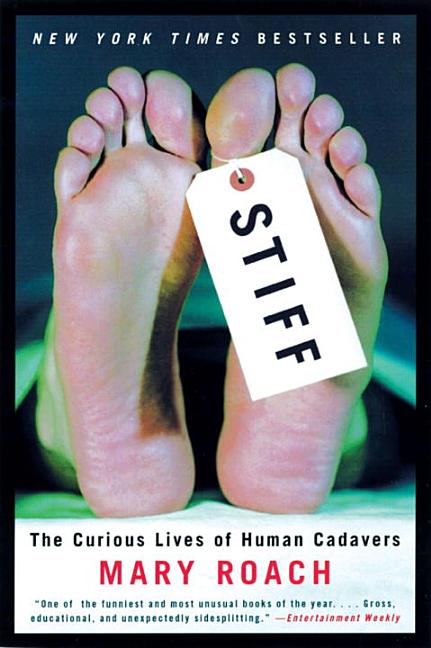 Item #305555 Stiff: The Curious Lives of Human Cadavers. MARY ROACH