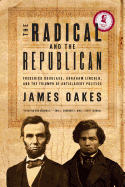 Item #315065 The Radical and the Republican: Frederick Douglass, Abraham Lincoln, and the Triumph...