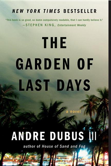 Item #306848 Garden of Last Days. III AndreDubus