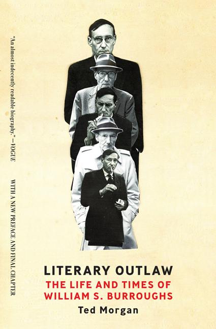 Item #312947 Literary Outlaw: The Life and Times of William S. Burroughs. Ted Morgan