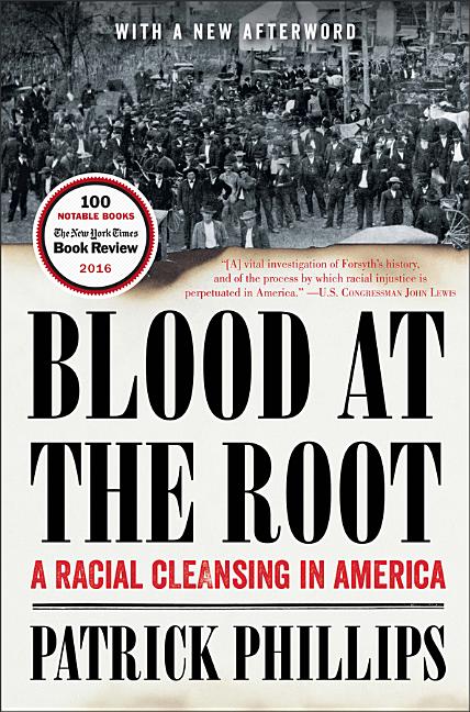 Item #322425 Blood at the Root: A Racial Cleansing in America. Patrick Phillips