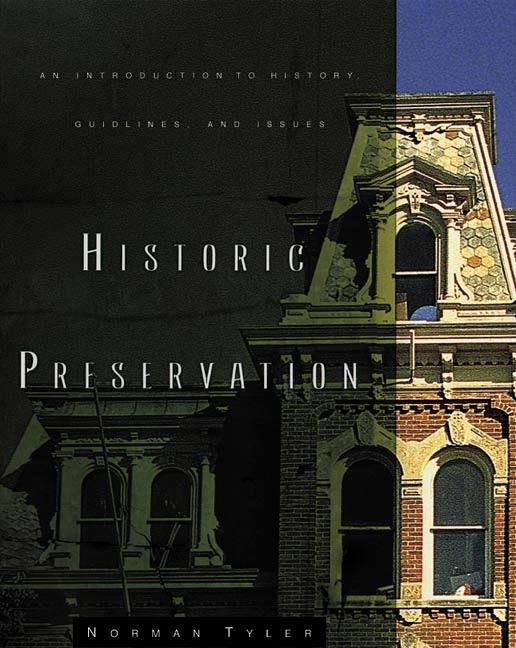 Item #244601 Historic Preservation: An Introduction to Its History, Principles, and Practice....