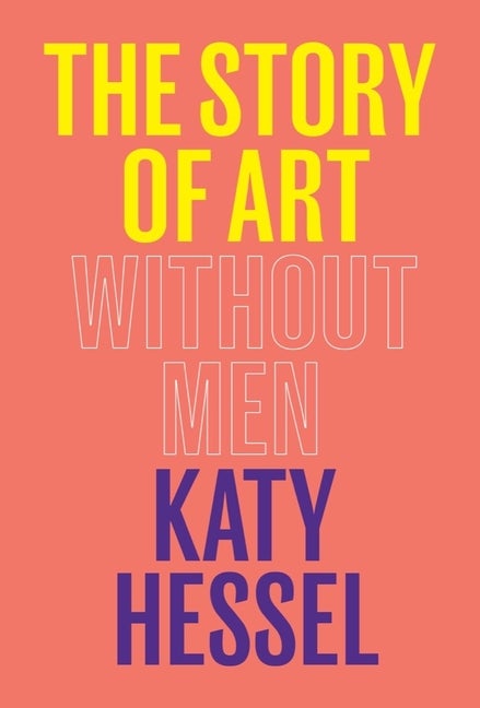 Item #304019 Story of Art Without Men. Katy Hessel