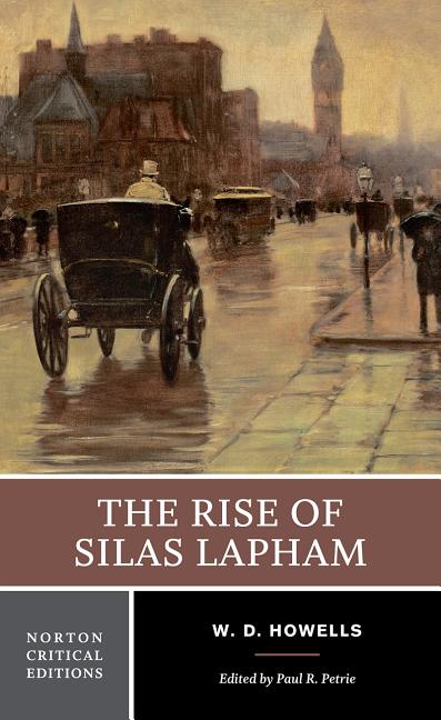Item #252904 The Rise of Silas Lapham (Norton Critical Editions). William Dean Howells