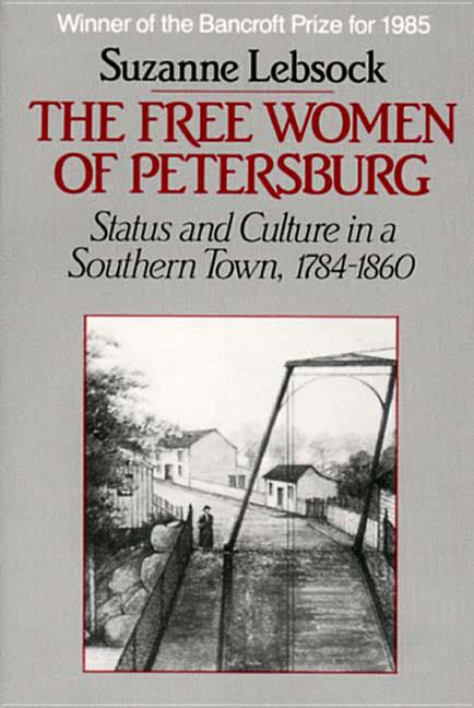 Item #298346 The Free Women of Petersburg. SUZANNE LEBSOCK