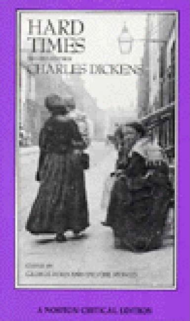 Item #212985 Hard Times: An Authoritative Text, Backgrounds, Sources, and Contemporary Reactions,...