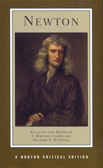 Item #279246 Newton : Texts Backgrounds Commentaries. I. BERNARD COHEN, RICHARD S., WESTFALL