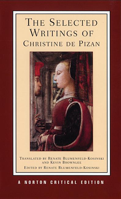 Item #213356 The Selected Writings of Christine De Pizan (Norton Critical Editions). Christine de Pizan.