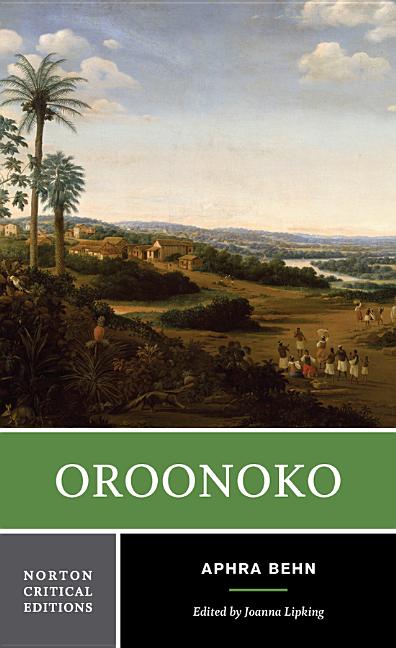 Item #298180 Oroonoko: An Authoritative Text Historical Backgrounds Criticism (Norton Critical...
