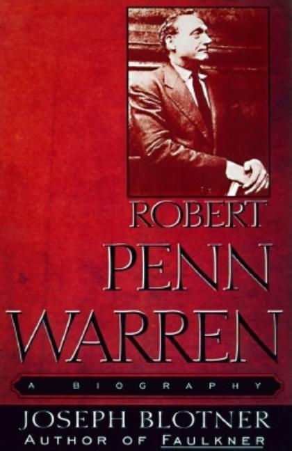 Item #297968 Robert Penn Warren:: A Biography. Joseph Blotner