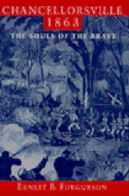Item #269137 Chancellorsville 1863: The Souls of the Brave. Ernest B. Furgurson