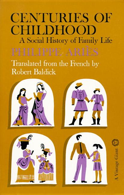 Item #280113 Centuries of Childhood: A Social History of Family Life (V-286). Philippe Aries,...