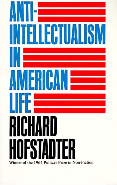Item #315735 Anti-Intellectualism in American Life. RICHARD HOFSTADTER