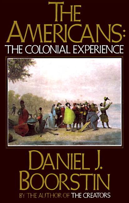 Item #239479 Americans: The Colonial Experience. Daniel J. Boorstin