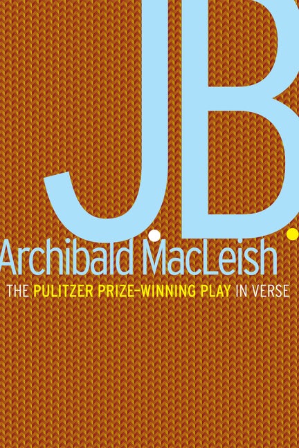 Item #306487 J.B.: A Play in Verse. Archibald MacLeish