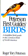 Item #319963 Peterson First Guide (R) to Birds. Roger Tory Peterson
