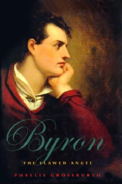 Item #271600 Byron: The Flawed Angel. Phyllis Grosskurth