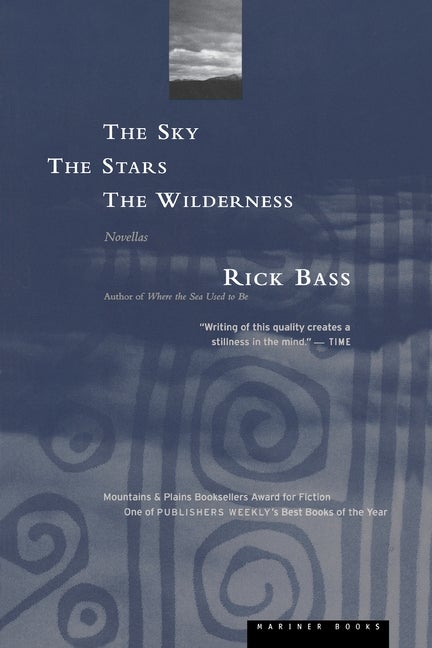 Item #251660 Sky, the Stars, the Wilderness. Rick Bass