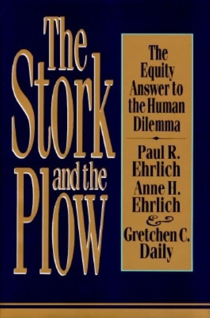 Item #297541 Stork and the Plow. Paul R Ehrlich, Erlich, Anne H, Erlich, Paul R, Erlich.