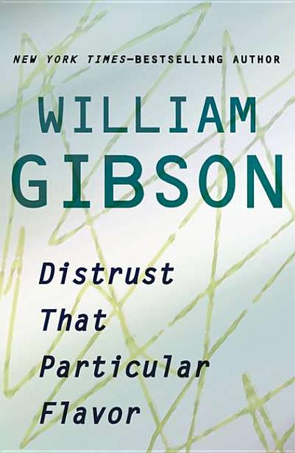 Item #316411 Distrust That Particular Flavor. William Gibson