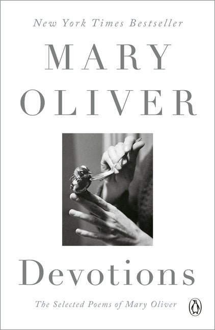 Item #322225 Devotions: The Selected Poems of Mary Oliver. Mary Oliver