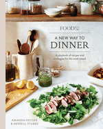 Item #311798 Food52 a New Way to Dinner: A Playbook of Recipes and Strategies for the Week Ahead....