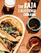 Item #398173 Baja California Cookbook: Exploring the Good Life in Mexico. David Castro Hussong,...