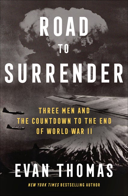 Item #306350 Road to Surrender: Three Men and the Countdown to the End of World War II. Evan Thomas