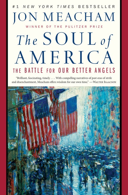 Item #309232 The Soul of America: The Battle for Our Better Angels. Jon Meacham