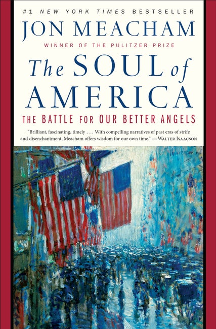 Item #289619 The Soul of America: The Battle for Our Better Angels. Jon Meacham
