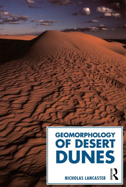 Item #273742 Geomorphology of Desert Dunes (Routledge Physical Environment Series). Nick Lancaster
