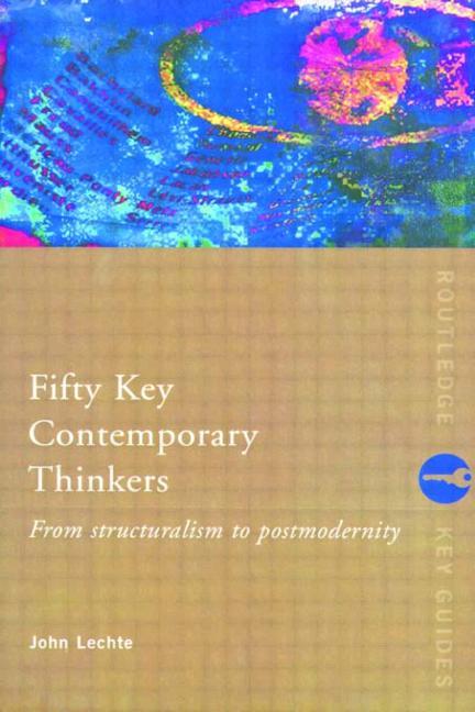 Item #273741 Fifty Key Contemporary Thinkers: From Structuralism to Postmodernity (Routledge Key...