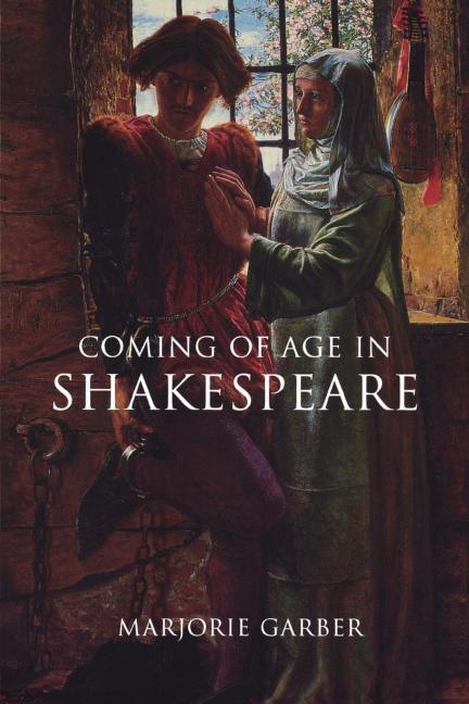 Item #280381 Coming of Age in Shakespeare. Marjorie Garber