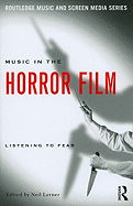 Item #293681 Music in the Horror Film: Listening to Fear (Routledge Music and Screen Media...