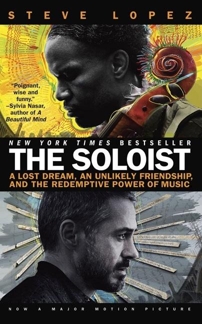 The Soloist: A Lost Dream, an Unlikely Friendship, and the Redemptive Power  of Music: Lopez, Steve: 9780425238363: : Books